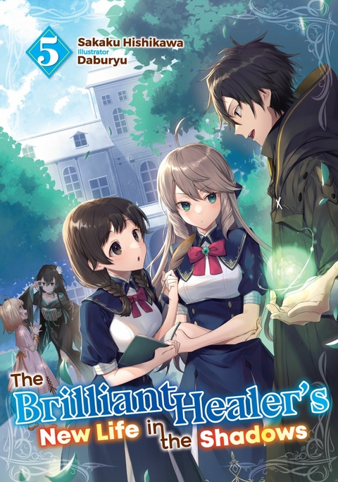 Brilliant Healer's New Life in the Shadows: Volume 5 -  Sakaku Hishikawa