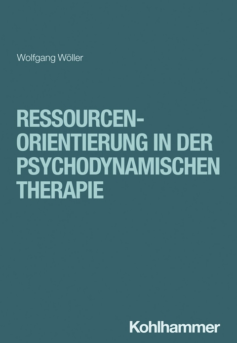 Ressourcenorientierung in der psychodynamischen Therapie - Wolfgang Wöller