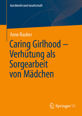 Caring Girlhood – Verhütung als Sorgearbeit von Mädchen - Anne Rauber