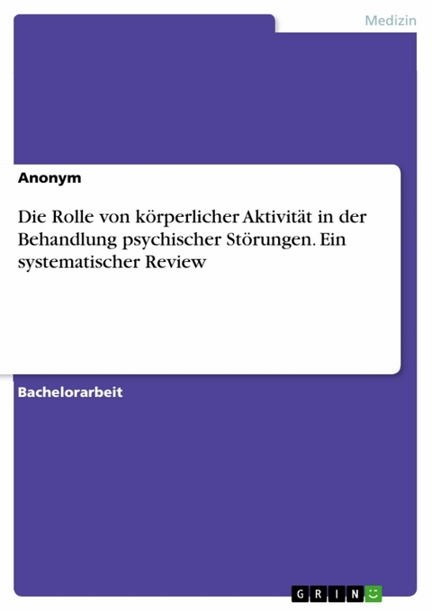 Die Rolle von körperlicher Aktivität in der Behandlung psychischer Störungen. Ein systematischer Review -  Anonym