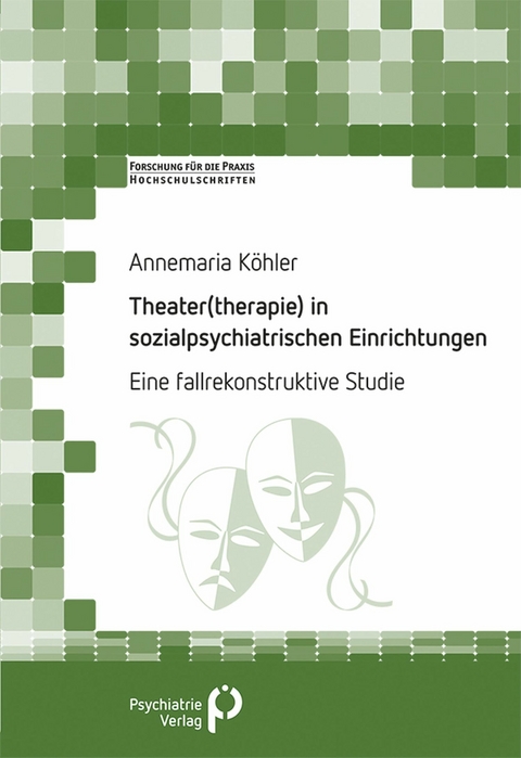 Theater(therapie) in sozialpsychiatrischen Einrichtungen -  Annemaria Köhler