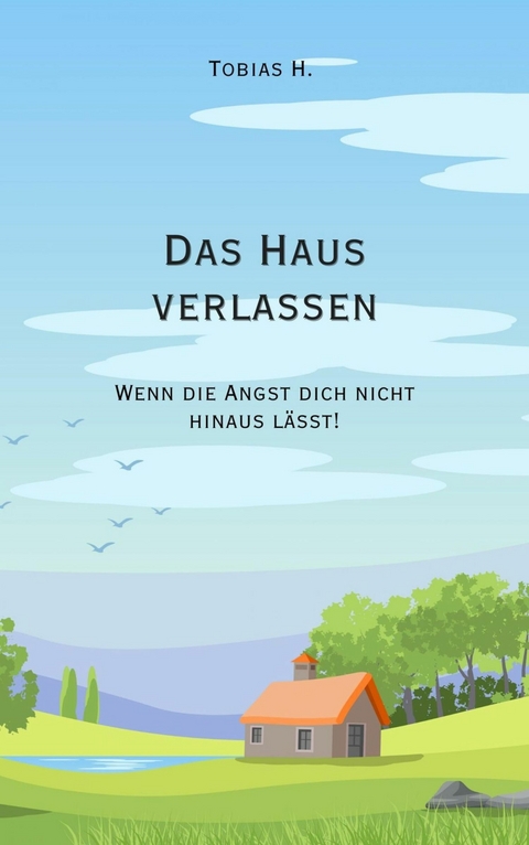 Das Haus verlassen - wenn die Angst dich nicht hinaus lässt! - Tobias Hopfmüller