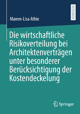 Die wirtschaftliche Risikoverteilung bei Architektenverträgen unter besonderer Berücksichtigung der Kostendeckelung -  Marem-Lisa Athie