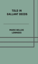 Told in gallant deeds - Marie Belloc Lowndes