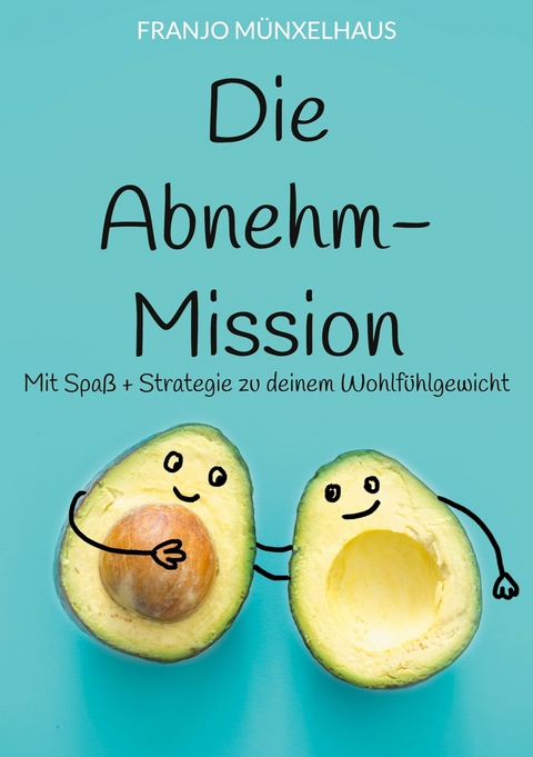 Die Abnehm-Mission -  Franjo Münxelhaus