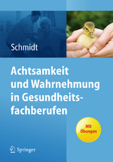 Achtsamkeit und Wahrnehmung in Gesundheitsfachberufen - Simone Schmidt