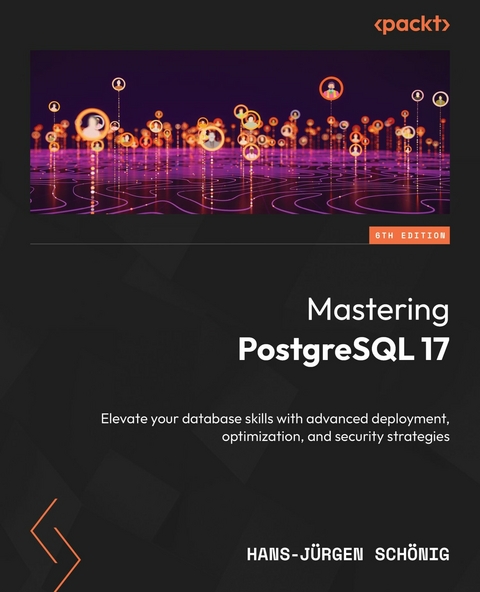 Mastering PostgreSQL 17 -  Hans-Jurgen Schonig