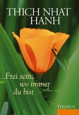 Frei sein, wo immer du bist - Thich Nhat Hanh