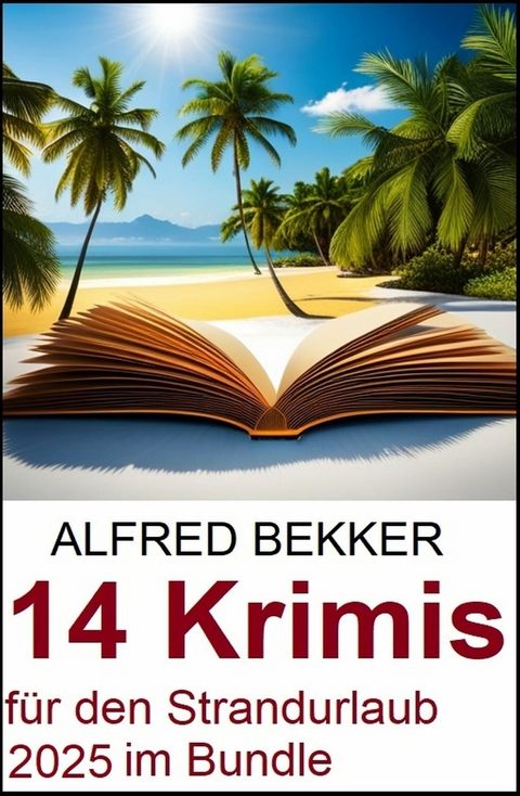 14 Krimis für den Strandurlaub 2025 im Bundle -  Alfred Bekker