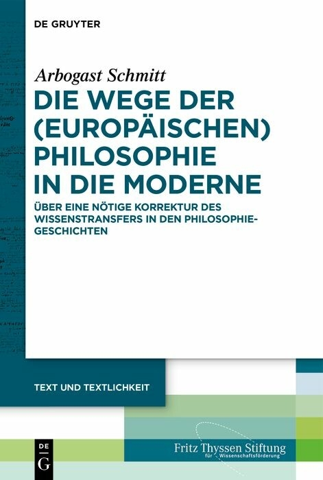 Die Wege der (europäischen) Philosophie in die Moderne - Arbogast Schmitt