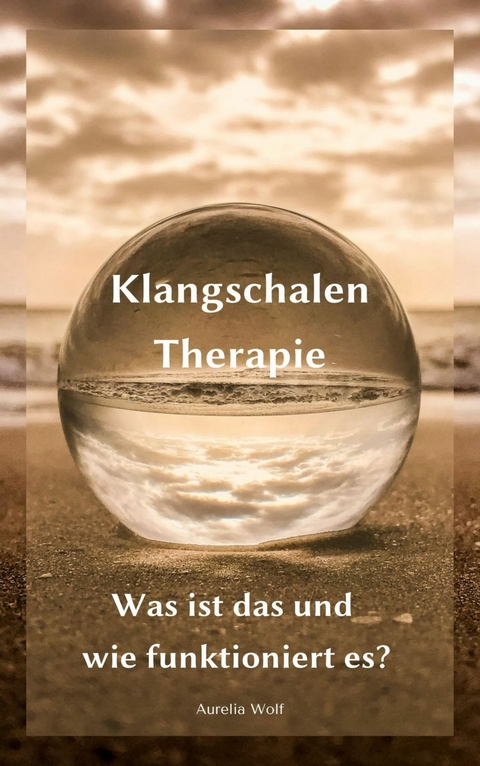 Klangschalentherapie -  Aurelia Wolf