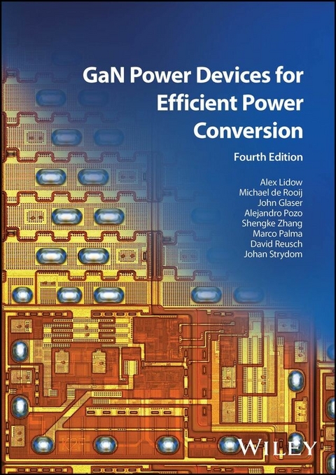 GaN Power Devices for Efficient Power Conversion -  Alex Lidow,  Michael de Rooij,  John Glaser,  Alejandro Pozo Arribas,  Shengke Zhang,  Marco Palma,  DaVid