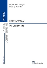 Praxis Schriftenreihe Physik / Elektromotore im Unterricht - Rupert Kandsperger, Thomas Wilhelm