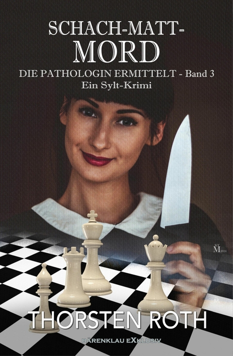 Die Pathologin ermittelt, Band 3: Schach-Matt-Mord – Ein Sylt-Krimi - Thorsten Roth