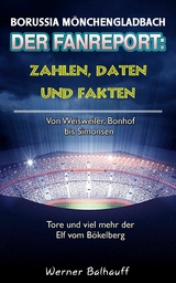 Die Fohlenelf – Zahlen, Daten und Fakten der Borussia aus Mönchengladbach - Werner Balhauff