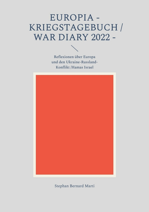 Europia - Kriegstagebuch / war diary 2022 - -  Stephan Bernard Marti