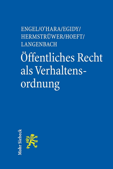 Öffentliches Recht als Verhaltensordnung -  Christoph Engel,  Laurence O'Hara,  Stefanie Egidy,  Yoan Hermstrüwer,  Leonard Hoeft,  Pascal Langenbach