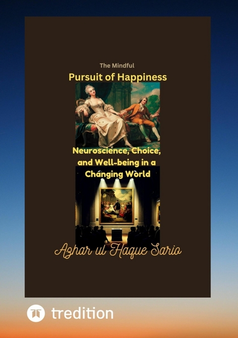 The Mindful Pursuit of Happiness -  Azhar ul Haque Sario