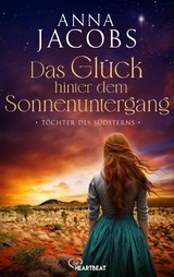 Töchter des Südsterns - Das Glück hinter dem Sonnenuntergang - Anna Jacobs