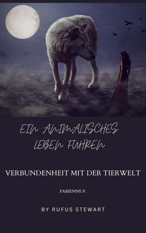 Ein animalisches Leben führen - Fabienne P.