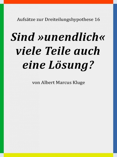 Sind »unendlich« viele Teile auch eine Lösung? - Albert Marcus Kluge