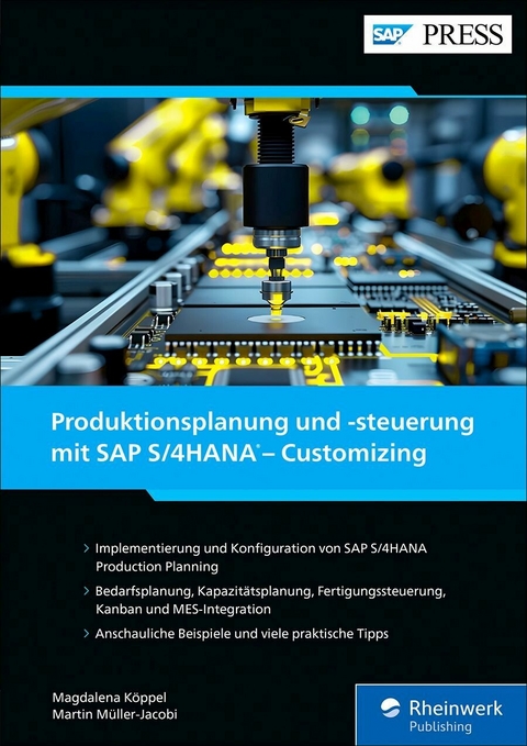 Produktionsplanung und -steuerung mit SAP S/4HANA - Customizing -  Magdalena Köppel,  Martin Müller-Jacobi