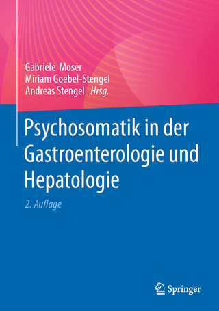 Psychosomatik in der Gastroenterologie und Hepatologie - Gabriele Moser; Miriam Goebel-Stengel; Andreas Stengel