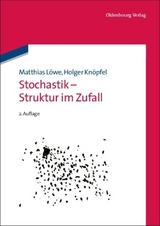 Stochastik - Struktur im Zufall - Löwe, Matthias; Knöpfel, Holger