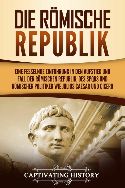 Die Römische Republik -  Captivating History