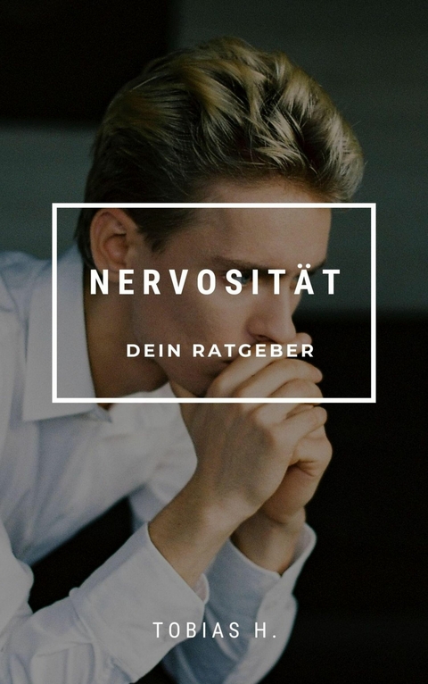 Nervosität - dein Ratgeber - Tobias Hopfmüller