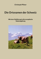 Die Ortsnamen der Schweiz -  Christoph Pfister