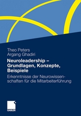 Neuroleadership - Grundlagen, Konzepte, Beispiele - Theo Peters, Argang Ghadiri