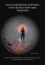 Stellvertreter-Hypnose:  Eine Revolution der Therapie - Sonja Hunger