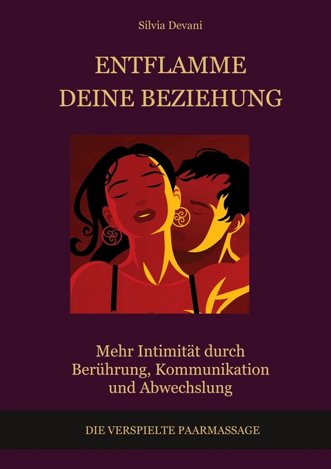 Entflamme deine Beziehung -  Silvia Devani