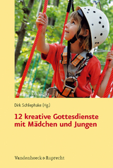 12 kreative Gottesdienste mit Mädchen und Jungen - 