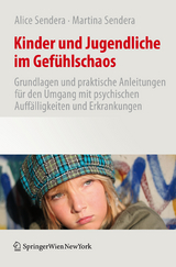 Kinder und Jugendliche im Gefühlschaos - Alice Sendera, Martina Sendera