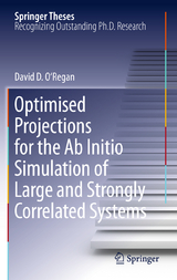 Optimised Projections for the Ab Initio Simulation of Large and Strongly Correlated Systems - David D. O'Regan