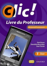 Clic 1 Star Teacher Book Renewed Framework Edition - Bourdais, Danièle; Finnie, Sue