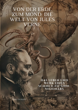 Von der Erde zum Mond: Die Welt von Jules Verne - Paul Duran