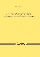 Die elterliche Sorge bei nichtehelichen Kindern -- insbesondere die Rechtsstellung des nichtehelichen Vaters -- und die  Prinzipien der Commission on European Family Law - Rebecca Volkmer