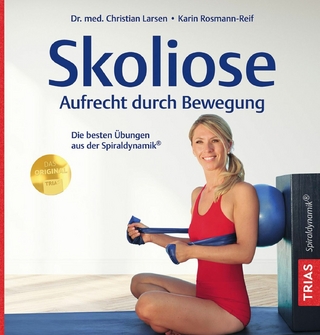 Skoliose - Aufrecht durch Bewegung - Christian Larsen; Karin Rosmann-Reif