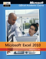 Exam 77–882 Microsoft Excel 2010 - Microsoft Official Academic Course