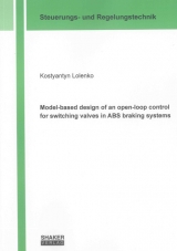 Model-based design of an open-loop control for switching valves in ABS braking systems - Kostyantyn Lolenko