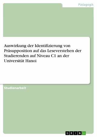 Auswirkung der Identifizierung von Präsupposition auf das Leseverstehen der Studierenden auf Niveau C1 an der Universität Hanoi - 