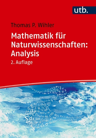 Mathematik für Naturwissenschaften: Analysis - Thomas Wihler