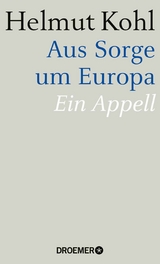 Aus Sorge um Europa -  Helmut Kohl