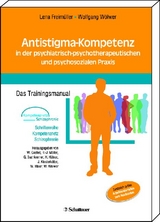 Antistigma-Kompetenz in der psychiatrisch-psychotherapeutischen und psychosozialen Praxis - Lena Freimüller, Wolfgang Wölwer