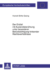 Der Erbfall mit Auslandsberührung unter besonderer Berücksichtigung hinkender Rechtsverhältnisse - Hannah Birthe Gesing