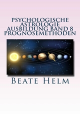 Psychologische Astrologie - Ausbildung Band 8: Prognosemethoden - Beate Helm