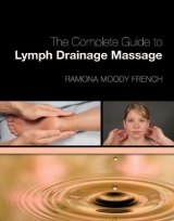 The Complete Guide to Lymph Drainage Massage - French, Ramona